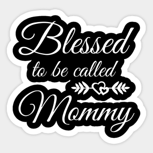 Blessed To Be Called Mommy Sticker